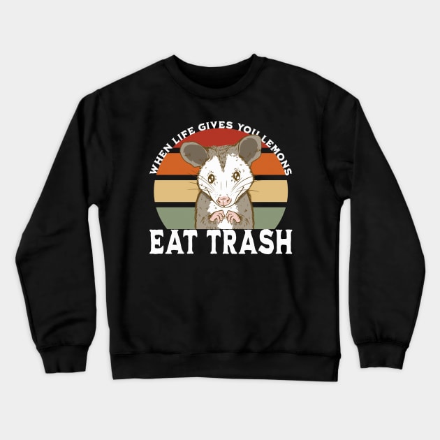 When life gives you lemons eat trash Crewneck Sweatshirt by Emmi Fox Designs